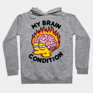 My Brain Condition Hoodie